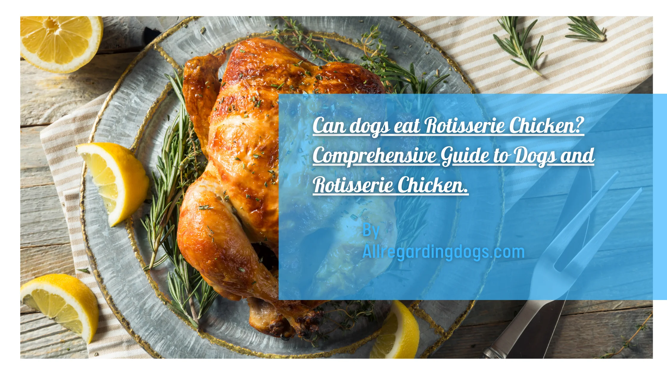 Can dogs eat Rotisserie Chicken.