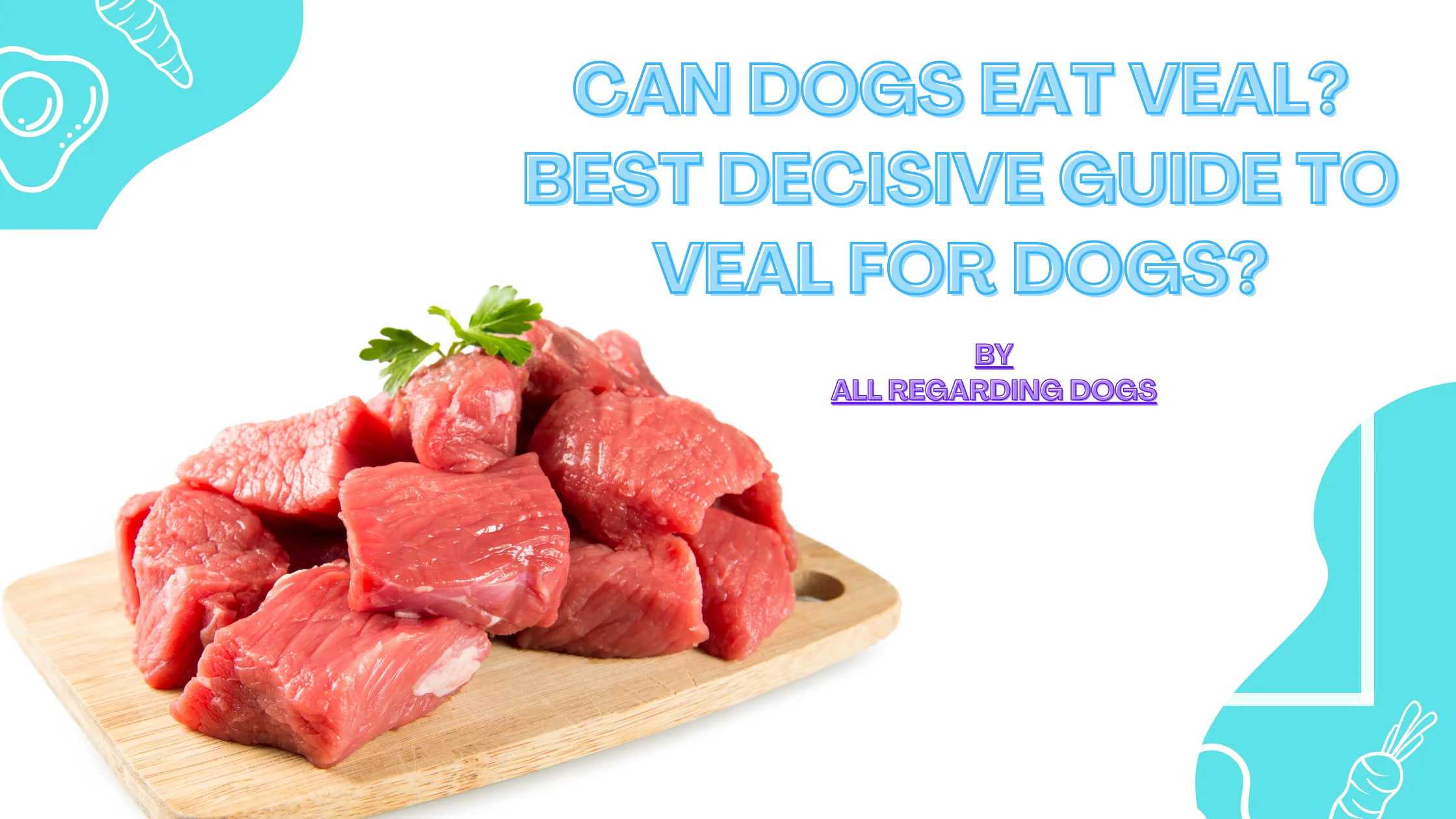 Can dogs eat veal?