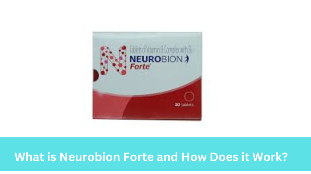 What is Neurobion Forte and How Does it Work |