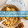 Can Dogs Eat Apple Cinnamon Oatmeal? A Comprehensive Guide