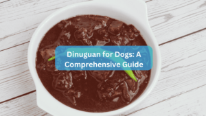Dinuguan for Dogs: A Comprehensive Guide